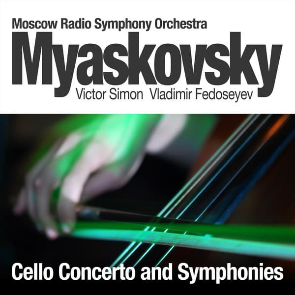 Myaskovsky: Cello Concerto and Symphonies - Nikolai Myaskovsky