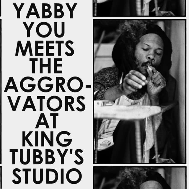 Yabby You Meets the Aggrovators at King Tubby's Studio - Yabby You