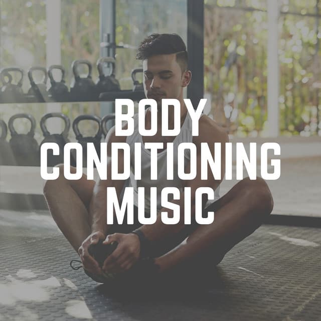 Body Conditioning Music - Gym Music