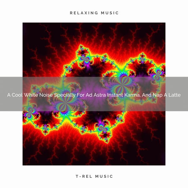 A Cool White Noise Specially For Ad Astra Instant Karma, And Nap A Latte - Looped White Noise