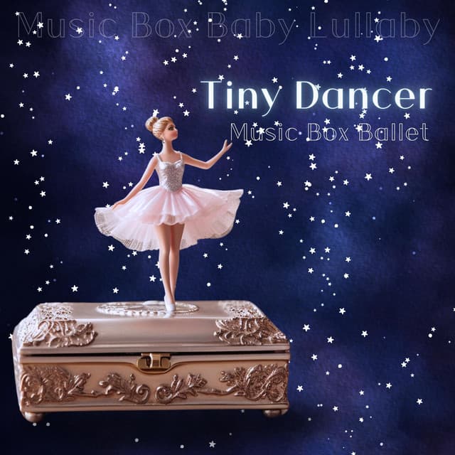 Tiny Dancer: Music Box Ballet - Music Box Baby Lullaby