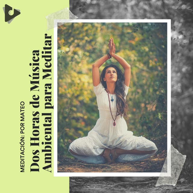 2 Horas de Música Ambiental para Meditar - Meditación: Por Mateo