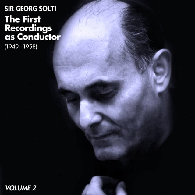 The First Recordings as Conductor , Volume 2 - Sir Georg Solti