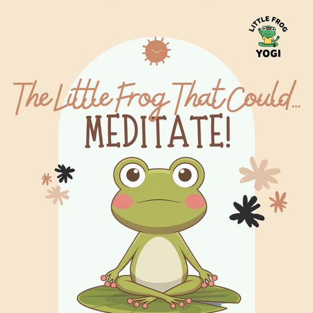 The Little Frog That Could… Meditate! - Little Frog Yogi