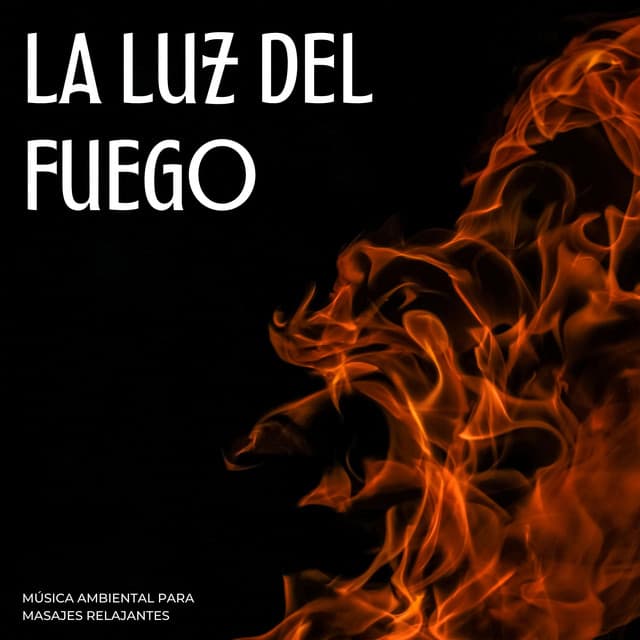 La Luz De Fuego: Música Ambiental Para Masajes Relajantes - Música de chimenea