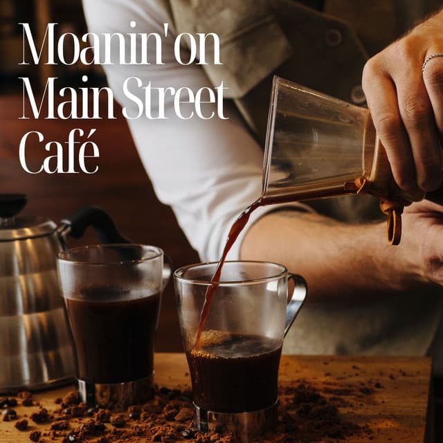 Moanin' on Main Street Café: Coffee Shop Jazz - Good Morning Jazz Cafe