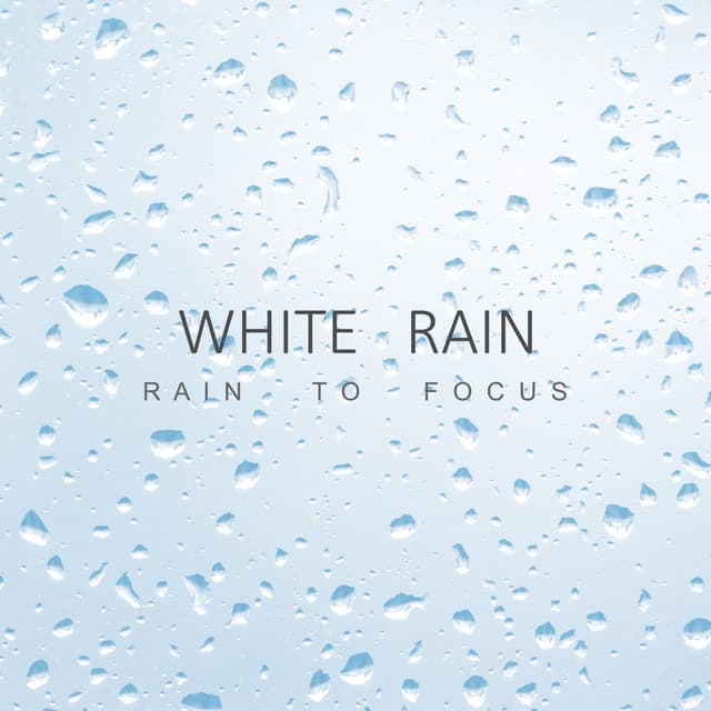 White Rain - Rain To Focus - White Noise Mind