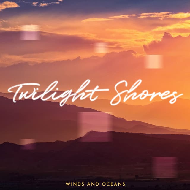 Twilight Shores - Winds and Oceans