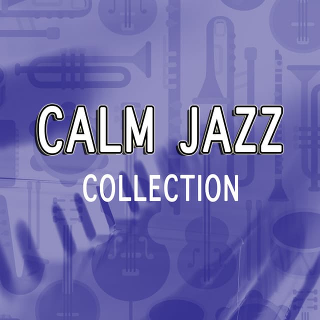 Calm Jazz Collection - Relaxing Instrumental Jazz Academy