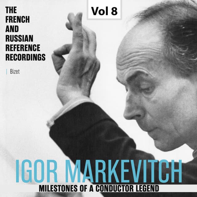 Milestones of a Conductor Legend: Igor Markevitch, Vol. 8 - Georges Bizet