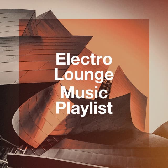 Electro Lounge Music Playlist - The Chillout Players