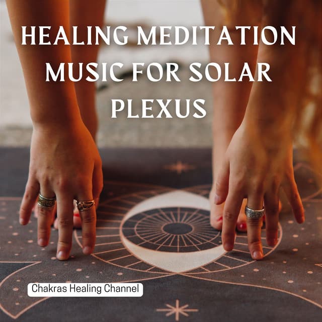 Healing Meditation Music for Solar Plexus - Chakras Healing Channel