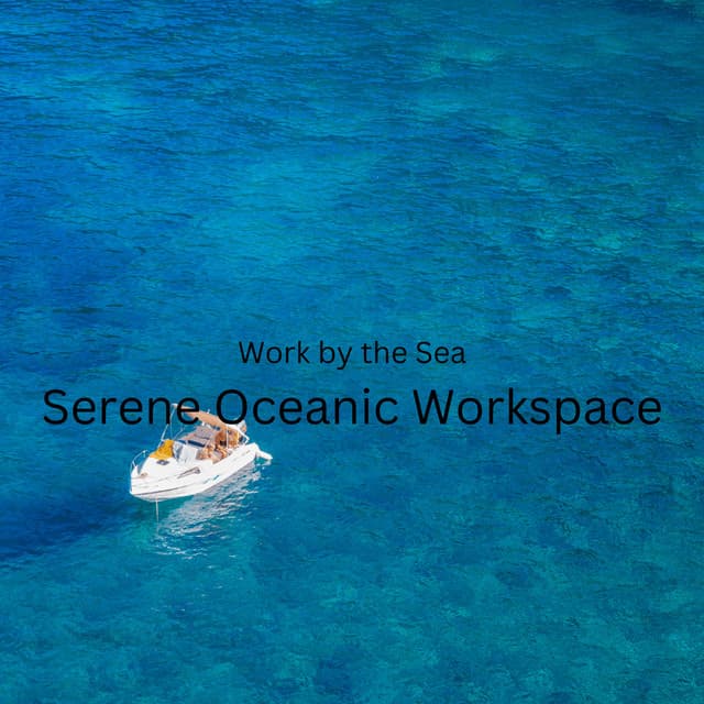 Work by the Sea: Serene Oceanic Workspace - Calm Stress Relief