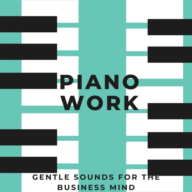 Piano Work: Gentle Sounds for the Business Mind - Reversible