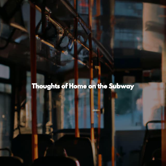 Thoughts of Home on the Subway - Ruhige Musik