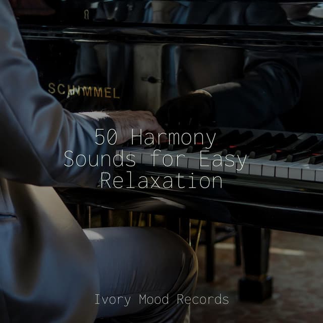 50 Harmony Sounds for Easy Relaxation - Ivory Mood