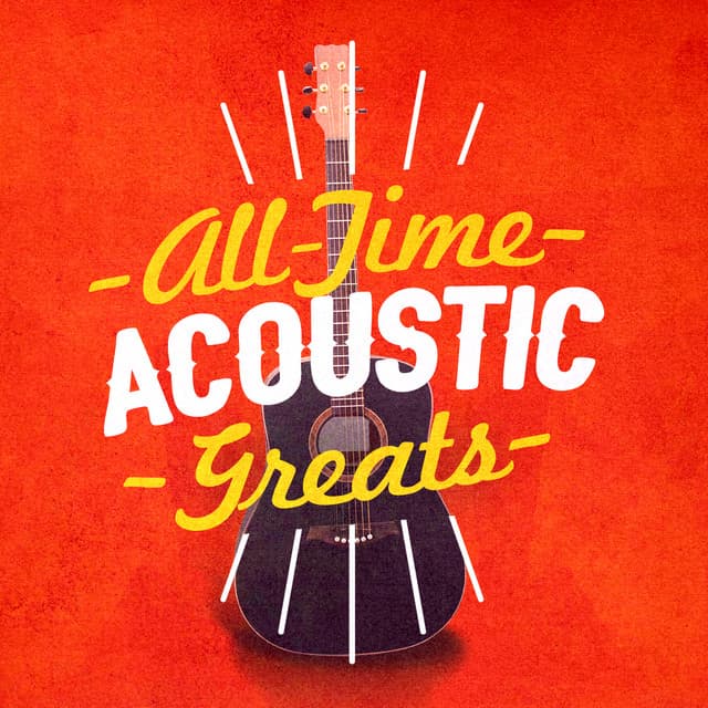All-Time Acoustic Greats - Acoustic Guitar Songs