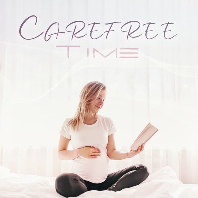 Carefree Time: Good Soothing Effect, Pregnancy Stress Relief, Sounds for Mom and Baby - Pregnancy Relaxation Orchestra
