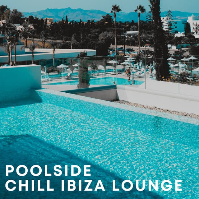 Poolside Chill Ibiza Lounge - Beautiful Sunset Beach Chillout Music Collection