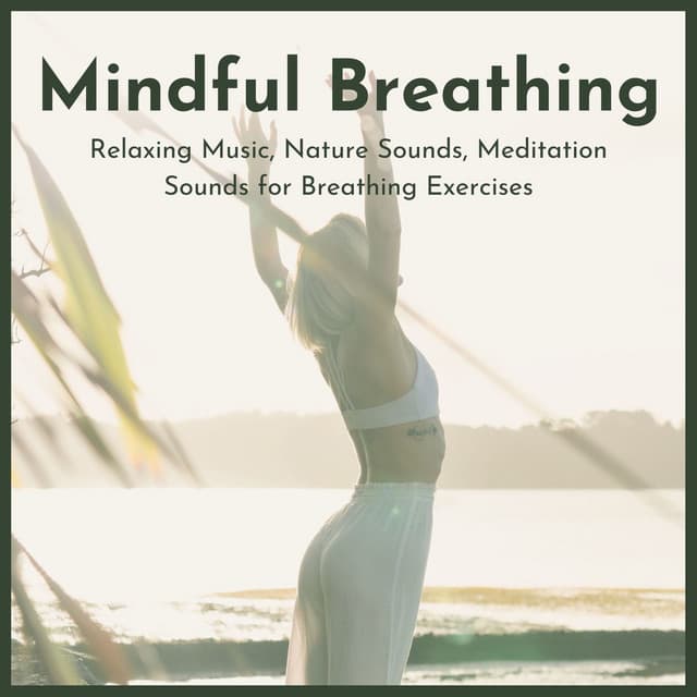 Mindful Breathing: Relaxing Music, Nature Sounds, Meditation Sounds for Breathing Exercises - Relaxation Music Therapists