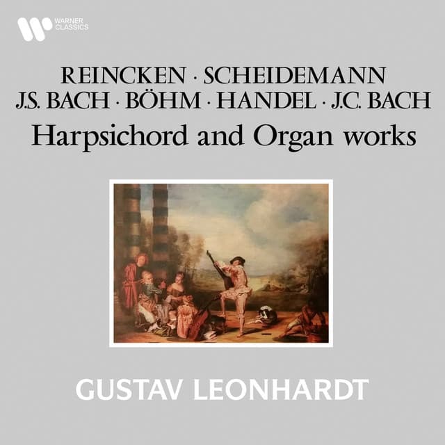 Reincken, Scheidemann, Böhm, Handel & Bach: Harpsichord and Organ Works - Gustav Leonhardt