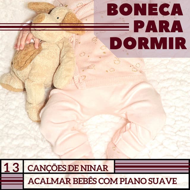 Boneca para Dormir: 13 Canções de Ninar, Acalmar Bebês com Piano Suave - Bebês Mágicos