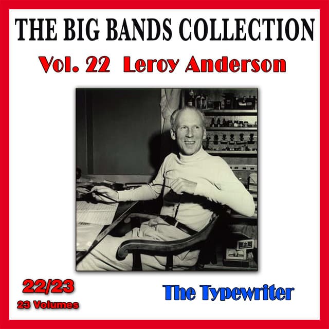 The Big Bands Collection, Vol. 22/23: Leroy Anderson - The Typewriter - Leroy Anderson