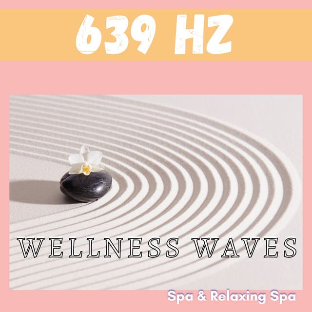 639 Hz Wellness Waves - Spa & Relaxing Spa