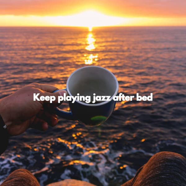 Keep playing jazz after bed - Hotel Jazz Music
