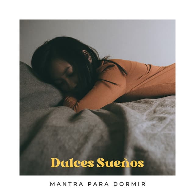 Dulces Sueños: Música para Dormir - Mantra para Dormir