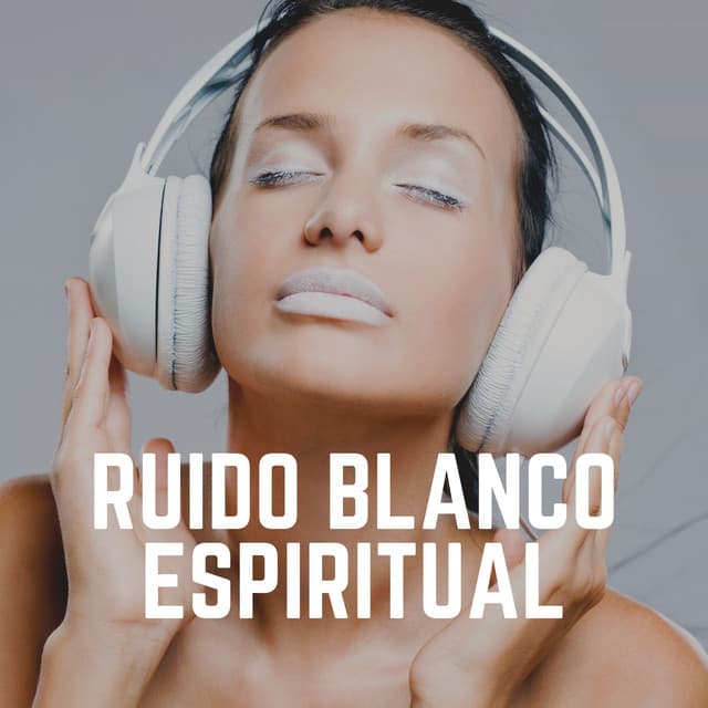 Ruido Blanco Espiritual - Sonidos de ruido blanco
