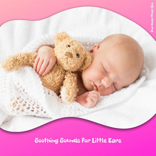 Soothing Sounds for Little Ears - Pink Noise Music Box