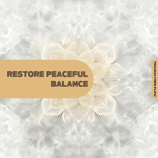 Restore Peaceful Balance - Trauma Free Flow