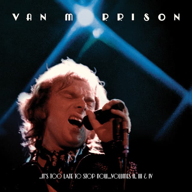 ..It's Too Late to Stop Now...Vol. II, III & IV - Van Morrison