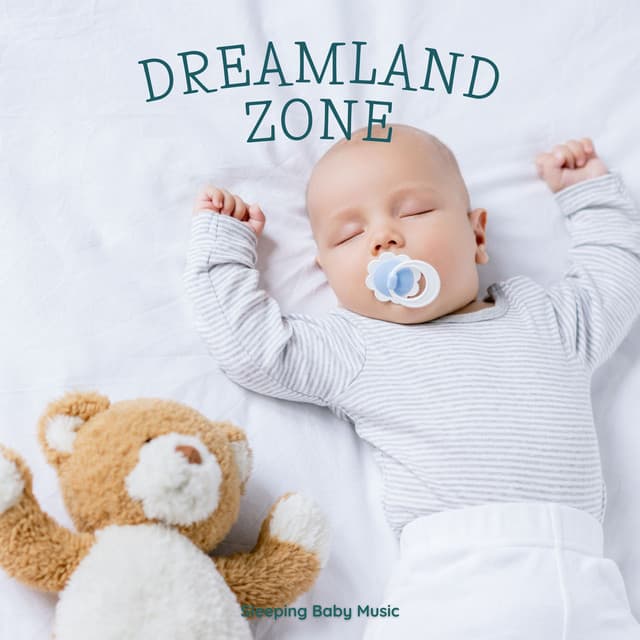 Dreamland Zone: Calming Sleep Music for Babies - Sleeping Baby Music
