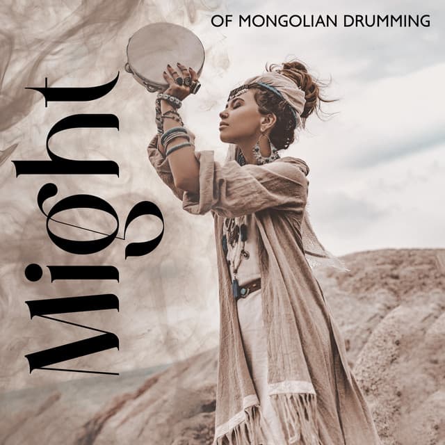 Might of Mongolian Drumming: Hypnotic Drums Healing Journey to Awaken Your Inner Strength, Empowering You Toward Unwavering Courage, and Unparalleled Power - Naomi Hummingbird