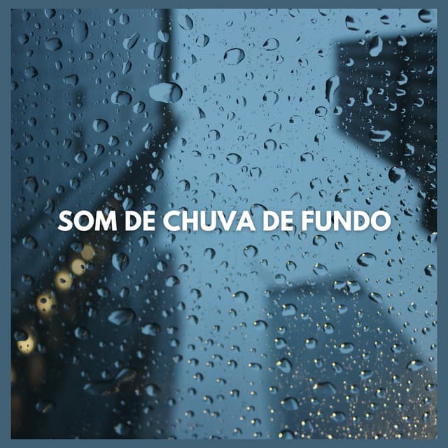 Som de Chuva de Fundo - Meditação Música Ambiente
