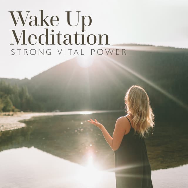Wake Up Meditation: Strong Vital Power and Reducing Stress, Secrets of Tranquility Meditation - Chakra Balancing Meditation