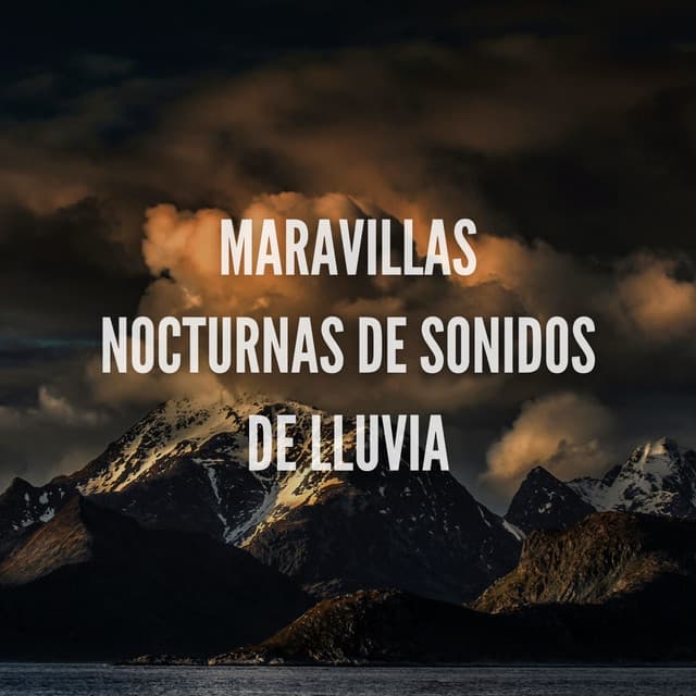 Maravillas Nocturnas De Sonidos De Lluvia - Lluvia Para Dormir Mejor