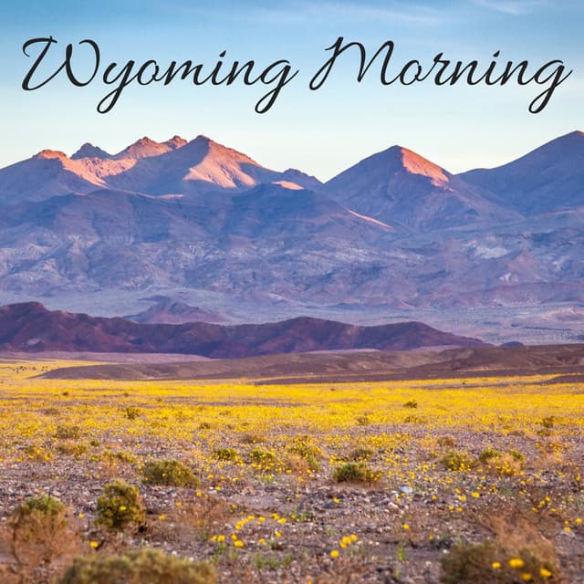 Wyoming Morning - Serenity of Sound