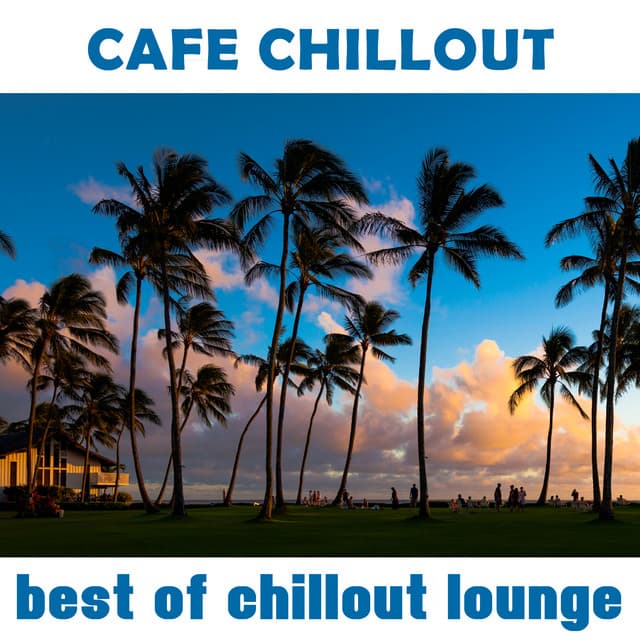 Cafe Chillout - The Best Of Chill Out Lounge