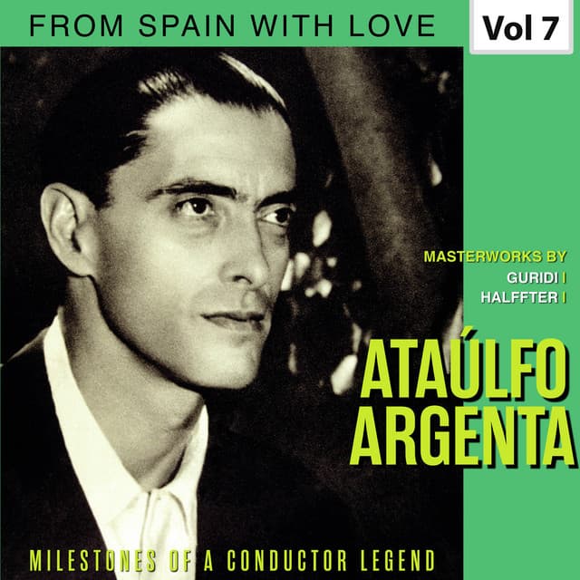 Milestones of a Conductor Legend: Ataúlfo Argenta, Vol. 7 - Orquesta Nacional De España