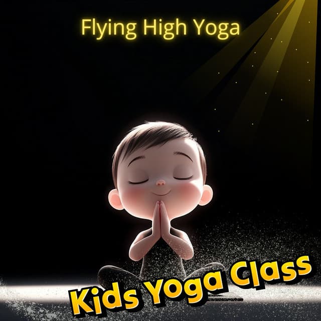 Flying High Yoga: Poses for Little Explorers - Kids Yoga Class