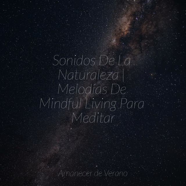Sonidos De La Naturaleza | Melodías De Mindful Living Para Meditar - PowerThoughts Meditation Club