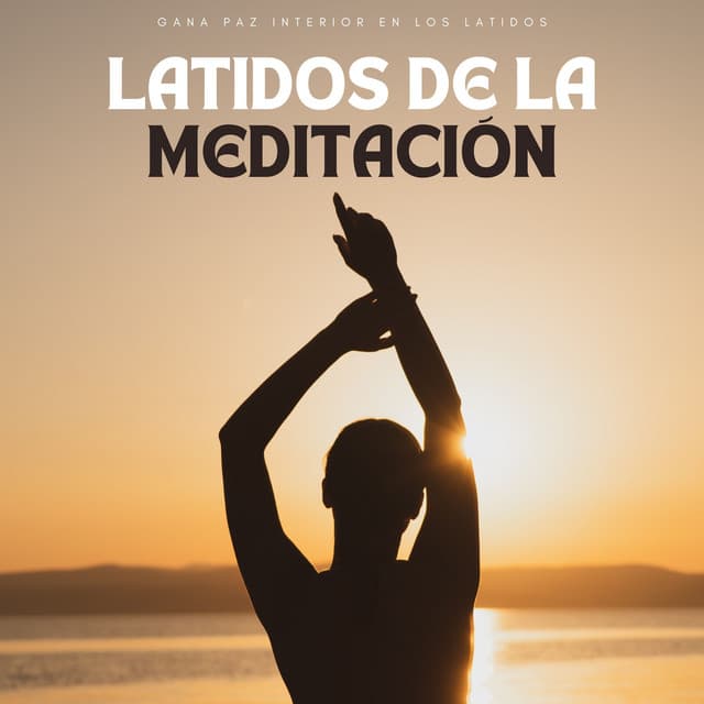 Gana Paz Interior En Los Latidos De La Meditación - Auge Espiritual