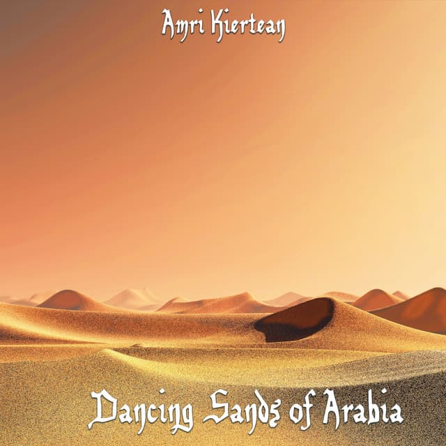 Dancing Sands of Arabia - Amri Kiertean