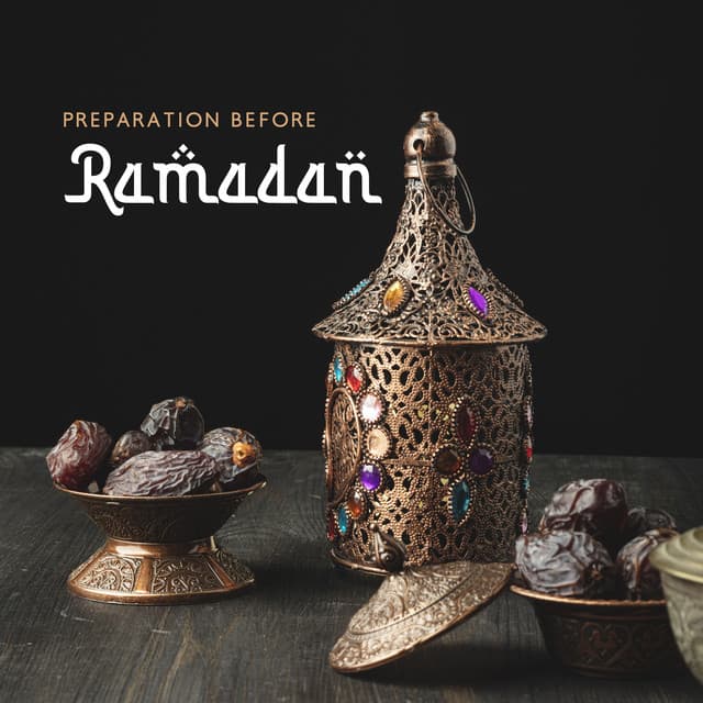 Preparation Before Ramadan: Spiritual Rewards, Fasting, Prayer, Deep Reflections and Community - Spiritual Music Collection