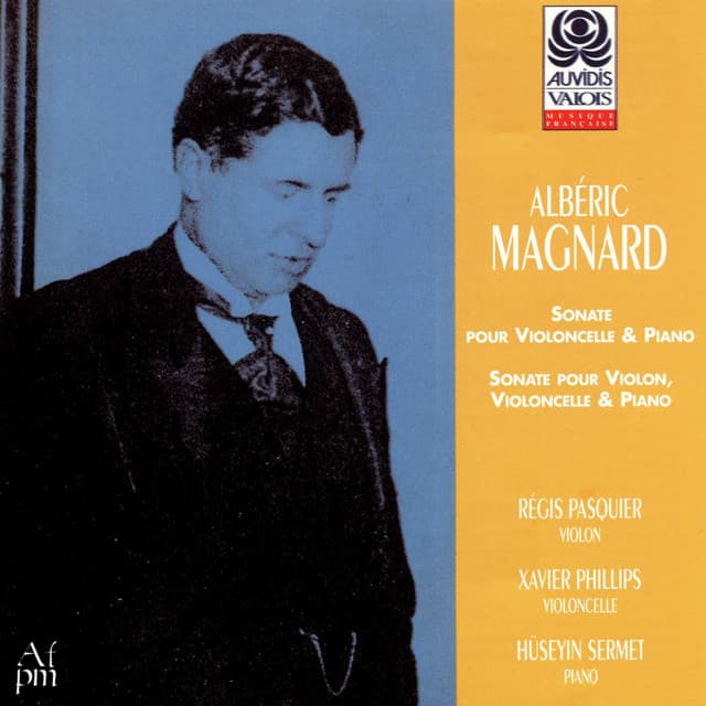 Magnard: Cello Sonata, Op. 20 & Piano Trio, Op. 18 - Albéric Magnard
