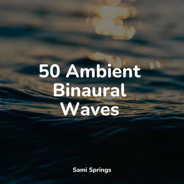 50 Ambient Binaural Waves - Música relaxante