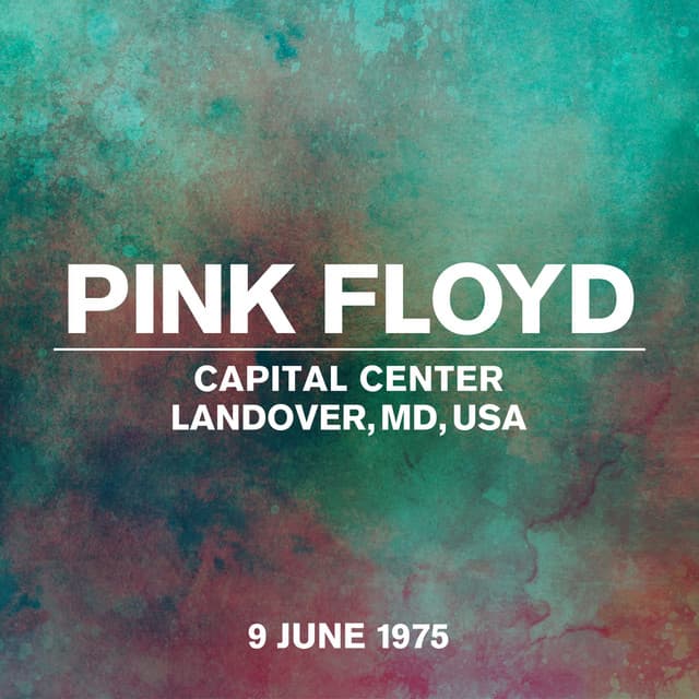 Live At Capital Center, Landover, MD, USA, 9th June 1975 - Pink Floyd